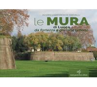 Le mura di Lucca. Da fortezza a giardino urbano [Paperback] [Jul 16, 2025] Lazza