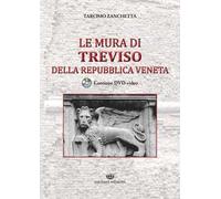 Le mura di Treviso della repubblica veneta. Con DVD video