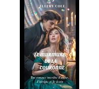 LE MURMURE DE LA COURONNE: Une romance interdite d'amour, d'intrigue et de destin