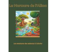 Le Murmure de l'Alima: Les aventures des animaux à colorier