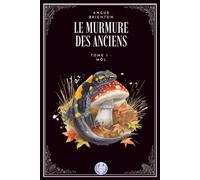 Le Murmure des Anciens: Tome 1 - Môl
