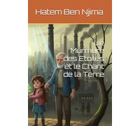 Le Murmure des Etoiles et le Chant de la Terre