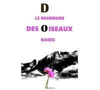 Le murmure des oiseaux rares.