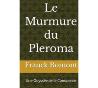 Le Murmure du Pleroma: Une Odyssée de la Conscience
