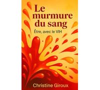 Le murmure du sang: Être avec le V.I.H.