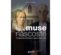 Le muse nascoste. Protagoniste dimenticate di grandi opere d'arte