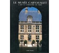 Le Musée Carnavalet: L'histoire de Paris illustrée, un aperçu des collections