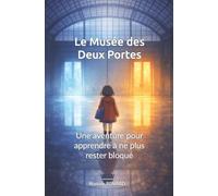 Le Musée des Deux Portes: Une aventure pour apprendre à ne plus rester bloqué