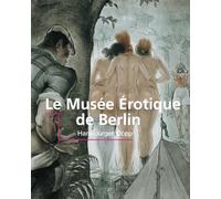 Le Musée Érotique De Berlin: Collections de désir et de tabou dans la capitale allemande