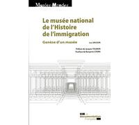 Le musée national de l'histoire de l'immigration: Genèse d'un musée