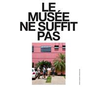 Le musée ne suffit pas. (N° 10-14) - [Lenz Press]