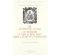 Le musiche a una e due voci. Libri I, II, III, IV e V (1609-1623). Vol. I: Introduction. Vol. II: Transcription (2 voll.)