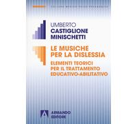 Le musiche per la dislessia. Elementi teorici per il trattamento educativo...