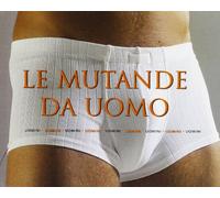 Le mutande da uomo. Ediz. illustrata