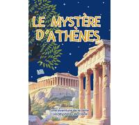Le Mystère d'Athènes : Enquête au coeur de la Grèce Antique: Roman jeunesse d’aventure et d’énigmes à travers l’Acropole, le musée et les trésors d’Athènes - Série Les Mystères de Clara