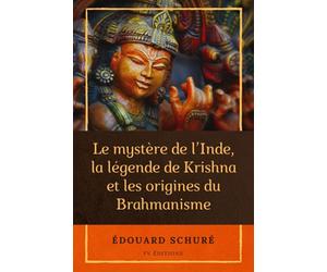 Le mystère de l’Inde, la légende de Krishna et les origines du Brahmanisme