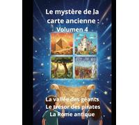 Le mystère de la carte ancienne : Volume 4 La vallée des géants Le trésor des pirates La Rome antique