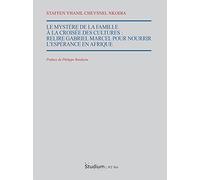 Le mystère de la famille à la croisee des cultures. Relire Gabriel Marcel pour nourrir l'espérance en Afrique