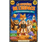 Le Mystère de l'espace - Énigmes mathématiques CM1: Tout le programme de maths à réviser en s'amusant : calcul, division, multiplications, décimaux et mesures, avec corrigés détaillés, dès 9 ans