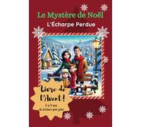 Le Mystère de Noël: l'écharpe perdue: 24 chapitres pour vivre une aventure magique et pleine de tendresse.