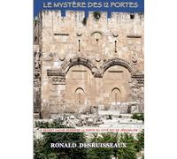 LE MYSTÈRE DES 12 PORTES: Le Secret Caché Derrière la Porte de L'est de Jerusalem