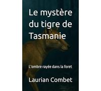 Le mystère du tigre de Tasmanie: L'ombre rayée dans la foret
