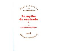 Le Mythe De Croisade. Tome 1