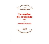 Le Mythe De Croisade. Tome 3