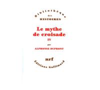 Le Mythe De Croisade. Tome 4