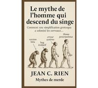 Le mythe de l’homme qui descend du singe: Comment une simplification grotesque a colonisé les cerveaux