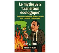 Le mythe de la “transition écologique”: Comment repeindre le désastre en vert pour continuer comme avant