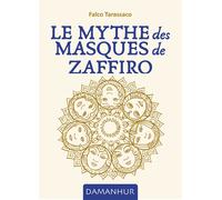 Le mythe des masques de Zaffiro. Ediz. multilingue - Falco Tarassaco