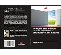Le mythe et la musique comme composantes structurantes des cultures