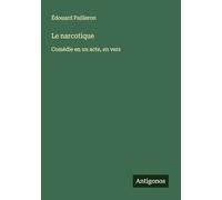 Le narcotique: Comédie en un acte, en vers