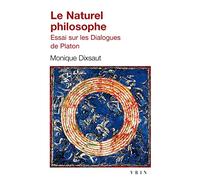 Le Naturel Philosophe: Essai Sur Les Dialogues De Platon