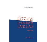 Le naufrage du français, le triomphe de l'anglais: Enquête