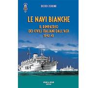 Le navi bianche. Il rimpatrio dei civili italiani dall'AOI 1942-43