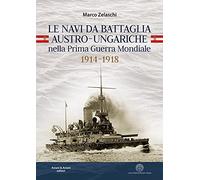 Le navi da battaglia austro-ungariche nella Prima guerra mondiale 1914-1918