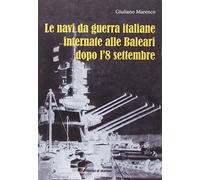 Le navi da guerra italiane internate alle Baleari dopo l'8 settembre