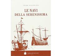 Le navi della Serenissima. Riprodotte da codici marmi e dipinti. Ediz. illustrata