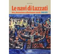 Le navi di Luzzati. Arte, decorazione e allestimento navale 1948-1971