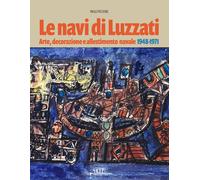 Le navi di Luzzati. Arte, decorazione e allestimento navale 1948-1971 - [SAGEP]