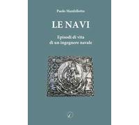 Le navi. Episodi di vita di un ingegnere navale
