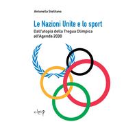 Le Nazioni Unite e lo sport. Dall'utopia della Tregua Olimpica all'Agenda ...