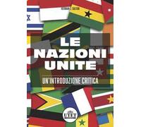 Le nazioni unite. Un'introduzione critica