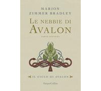 Le nebbie di Avalon. Il ciclo di Avalon. Parte seconda - Zimmer Bradley Marion