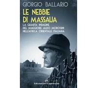 Le nebbie di Massaua. La quarta indagine del maggiore Aldo Morosini nell'Africa orientale italiana