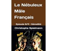 Le Nébuleux Mâle Français: Episode 6/11 : Gémellité