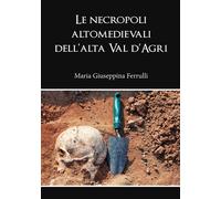 Le necropoli altomedievali dell’alta Val d’Agri, di M. G. Ferrulli - ER