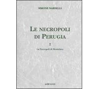 Le necropoli di Perugia. Vol. 2: Le necropoli di Monteluce.